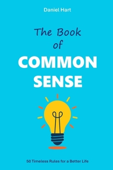 Paperback The Book of Common Sense: 50 Timeless Rules for a Better Life Book