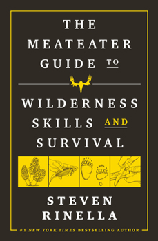 Paperback The Meateater Guide to Wilderness Skills and Survival Book