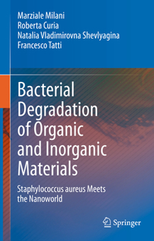 Hardcover Bacterial Degradation of Organic and Inorganic Materials: Staphylococcus Aureus Meets the Nanoworld Book