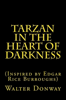 Paperback Tarzan in the Heart of Darkness: (Inspired by Edgar Rice Burroughs) Book