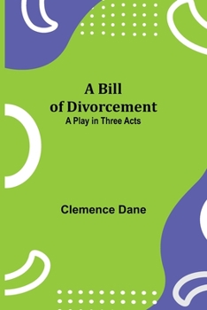 Paperback A Bill of Divorcement: A Play in Three Acts Book