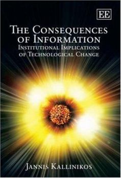 Hardcover The Consequences of Information: Institutional Implications of Technological Change Book