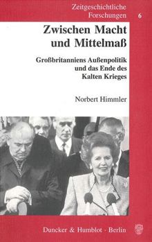 Paperback Zwischen Macht Und Mittelmass: Grossbritanniens Aussenpolitik Und Das Ende Des Kalten Krieges. Akteure, Interessen Und Entscheidungsprozesse Der Briti [German] Book