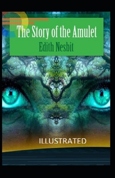 The Story of the Amulet Illustrated