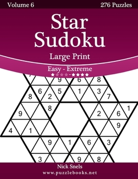 Paperback Star Sudoku Large Print - Easy to Extreme - Volume 6 - 276 Logic Puzzles [Large Print] Book