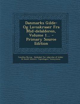 Paperback Danmarks Gilde- Og Lavsskraaer Fra Mid-Delalderen, Volume 1... - Primary Source Edition [Danish] Book