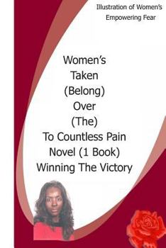 Women's Taken (Belong) Over (The) To Countless Pain Novel(1. Book) Winning The Victory: Women's Taken Belong Over The To And The Rapture created in ... Eschatology