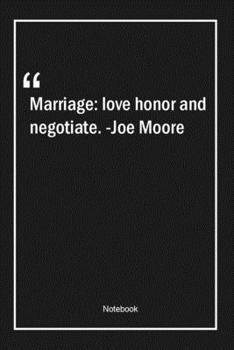 Paperback Marriage: love, honor, and negotiate. -Joe Moore: Lined Gift Notebook With Unique Touch - Journal - Lined Premium 120 Pages -mar Book