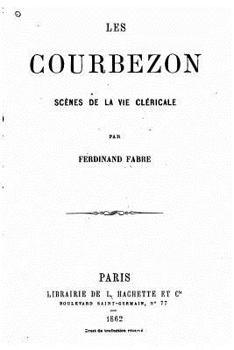 Paperback Les Courbezon, scènes de la vie cléricale [French] Book