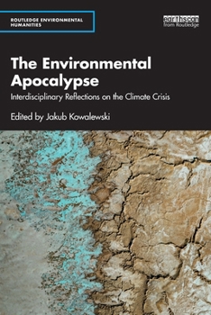 Paperback The Environmental Apocalypse: Interdisciplinary Reflections on the Climate Crisis Book