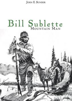 Paperback Bill Sublette: Mountain Man Book
