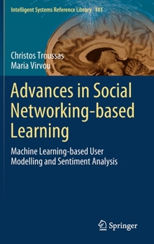 Hardcover Advances in Social Networking-Based Learning: Machine Learning-Based User Modelling and Sentiment Analysis Book