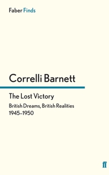 The Lost Victory: British Dreams, British Realities 1945-1950 - Book #3 of the Pride and the Fall