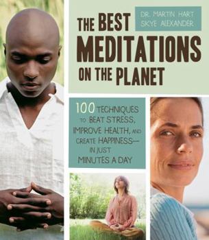 Paperback The Best Meditations on the Planet: 100 Techniques to Beat Stress, Improve Health, and Create Happiness - In Just Minutes a Day Book