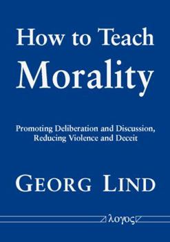 Paperback How to Teach Morality: Promoting Deliberation and Discussion, Reducing Violence and Deceit Book