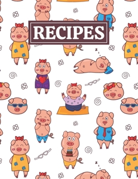 Recipes: Blank Journal Cookbook Notebook to Write In Your Personalized Favorite Recipes with Funny Pigs Themed Cover Design