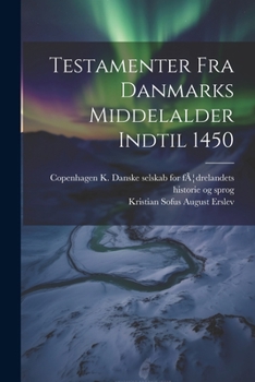 Paperback Testamenter Fra Danmarks Middelalder Indtil 1450 [Danish] Book