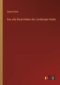 Das alte Bauernleben der Lüneburger Heide