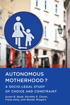 Paperback Autonomous Motherhood?: A Socio-Legal Study of Choice and Constraint Book