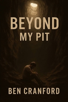 Paperback Beyond My Pit: A Story of Brokenness, Redemption, and Hope Book