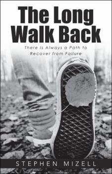 Paperback The Long Walk Back: There Is Always a Path to Recover from Failure Book