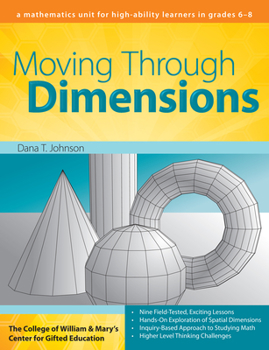 Paperback Moving Through Dimensions: A Mathematics Unit for High Ability Learners in Grades 6-8 Book