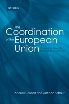 Paperback The Coordination of the European Union: Exploring the Capacities of Networked Governance Book