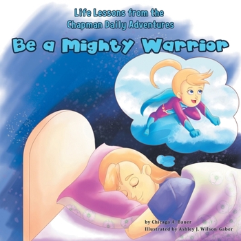 Paperback Life Lessons from the Chapman Daily Adventures: Be a Mighty Warrior Book