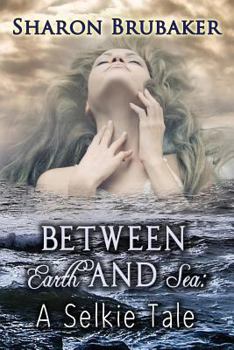 Paperback Between Earth and Sea: A Selkie tale Book