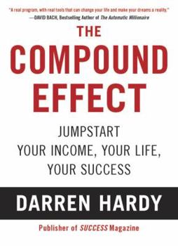 Paperback The Compound Effect: Multiplying Your Success One Simple Step at a Time Book