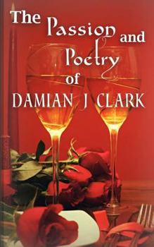 Paperback The Passion and Poetry of Damian J Clark Book