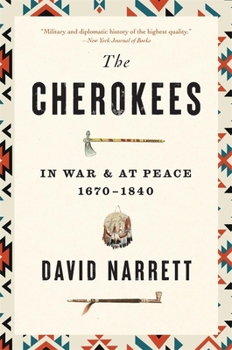 Paperback The Cherokees: In War and at Peace, 1670-1840 Book