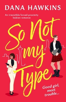 So Not My Type: An irresistible forced-proximity lesbian romance (Single in Seattle)
