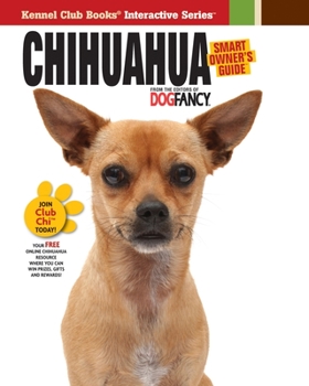 Chihuahua (CompanionHouse Books) Origins, Care, House-Training, Health Concerns, Bad Behavior Solutions, Activities, True Stories from Owners, Chi-Proofing Your Home, and More - Book  of the Smart Owner's Guide