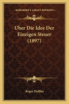 Paperback Uber Die Idee Der Einzigen Steuer (1897) [German] Book