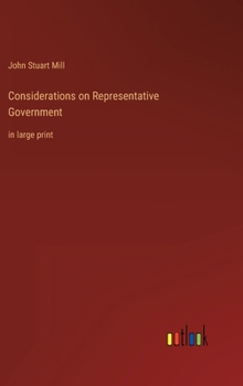Considerations on Representative Government: in large print