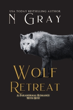 Wolf Retreat: A Paranormal Romance with Bite! - Book #1 of the Shifter Days, Vampire Nights & Demons in Between