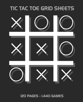 Paperback Tic Tac Toe Grid Sheets: 120 Page Game Book With 1,440 Blank Games For Kids (7.5 x 9.25 in.) Book