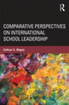 Paperback Comparative Perspectives on International School Leadership: Policy, Preparation, and Practice Book