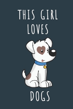 THIS GIRL LOVES DOGS: Cute journal for Animal Lovers. Size 6"*9" 120 Pages (Composition Book, Journal)