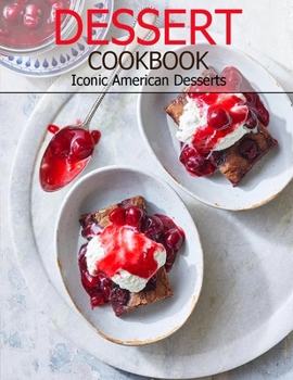 Paperback Dessert Cookbook: Iconic American Desserts Book