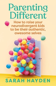 Paperback Parenting Different: How to Raise Your Neurodivergent Kids to Be Their Authentic, Awesome Selves Book