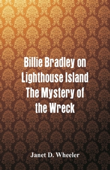 Billie Bradley on Lighthouse Island; or, The Mystery of the Wreck - Book #3 of the Billie Bradley