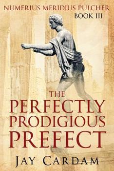 The Perfectly Prodigious Prefect - Book #3 of the Numerius Mystery