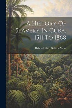 Paperback A History Of Slavery In Cuba, 1511 To 1868 Book