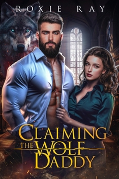 Paperback Claiming The Wolf Daddy: A Single Dad Shifter Romance Book
