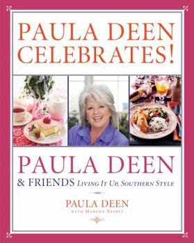 Hardcover Paula Dean Celebrates! Paula Deen & Friends: Living It Up, Southern Style Book