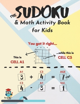 The Sudoku & Math Activity Book for Kids: -101 Easy & Medium 4x4, 6x6 Puzzle Grids for Kids and Beginners + Over 1,000 Simple, Fun& Challenging Math Operations Age 7+