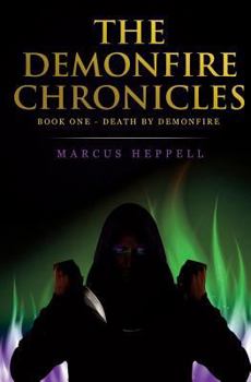 Paperback The Demonfire Chronicles: Book 1 - Death by Demonfire Book