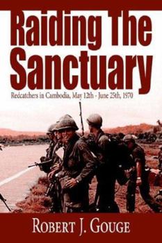 Paperback Raiding The Sanctuary: Redcatchers in Cambodia, May 12th - June 25th, 1970 Book